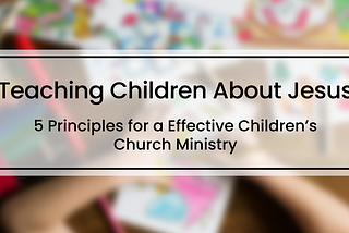 Teaching Children About Jesus: