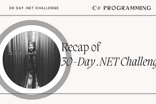 30-Day .NET Challenge Recap: Elevate Your C# Skills