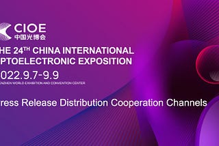 Gooopress provides press release service for CIOE 2022 exhibitors