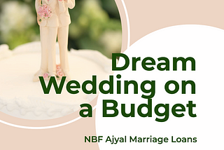 NBF Ajyal Marriage Loans: Financing Your Dream Wedding in the UAE