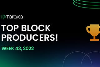 Taraxa Top Block Producers: Week 43 — pre-reset