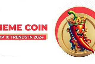 Top 10 Meme Coin Trends to Watch in 2024