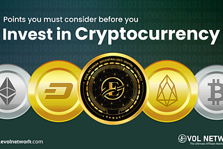 Points you must consider before you invest in cryptocurrency