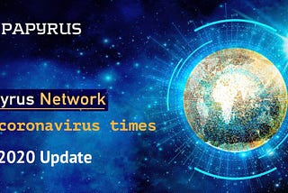 Q1 2020 Update: Papyrus Network During COVID-19 Outbreak