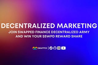 Swapped Finance, launches Decentralized Marketing Campaign