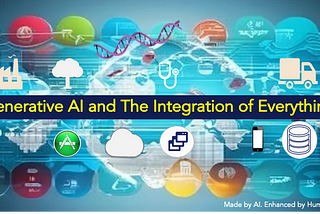 The Tantalizing Promise of Generative AI: The Integration of Everything