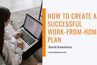 How to Create a Successful Work-From-Home Plan