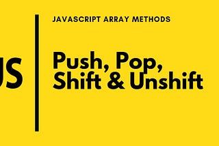 JavaScript Methods Push, Pop, Shift, and Unshift