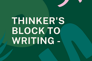 Thinker’s block to writing — The five senses.
