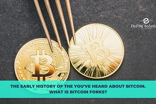 You’ve heard about Bitcoin. What is Bitcoin Forks?