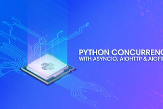 Intro to Asynchronous Python with Asyncio