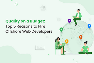 5 reasons to hire offshore web developers