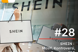 SHEIN — Masif, penuh Kontroversi, berujung IPO