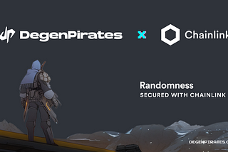 DegenPirates Integrates Chainlink VRF to offering an Uncompromising Fairness