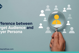 Difference between Target Audience and Buyer Persona