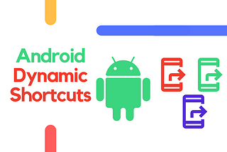 Android Dynamic App Shortcuts Explained