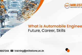 What is Automobile Engineering? Future, Career, Skills