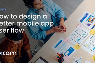 How to design a better mobile app user flow