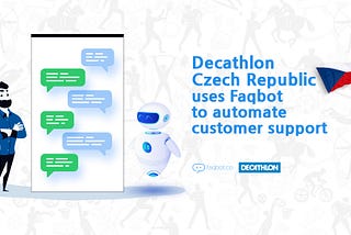 Decathlon Czech Republic uses Faqbot to automate customer support.