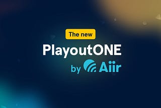 The new PlayoutONE by Aiir