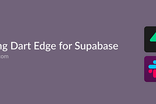 Exploring Dart Edge for Supabase