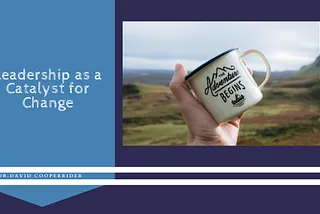 Leadership as a Catalyst for Change