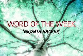 Newsmart Word of the Week: Growth Hacker