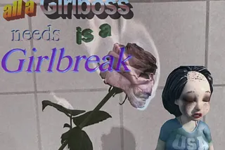 Meme that reads “all a girlboss needs is a girlbreak.”