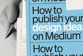 How to publish your design ideas on Medium