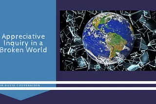 Appreciative Inquiry in a Broken World