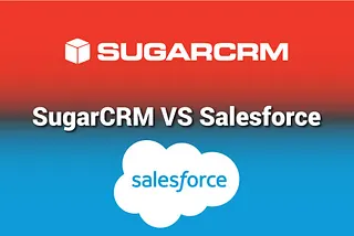 SugarCRM VS Salesforce