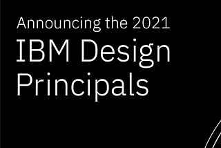 Announcing our 2021 IBM Design Principals
