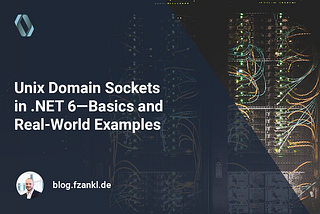 Unix Domain Sockets in .NET 6 — Basics and Real-World Examples