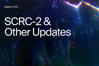 SCRC-2 and Other Updates