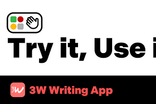 Try it, Use it — 3W Writing App — 10 days