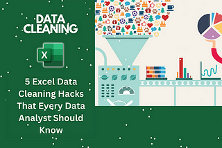 5 Excel Data Cleaning Hacks That Every Data Analyst Should Know