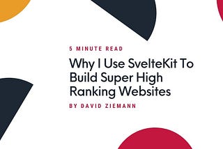 Why I Use SvelteKit to Build Super High-Ranking Websites