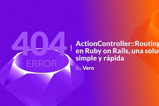 ActionController::RoutingError en Ruby on Rails, una solución simple y rápida