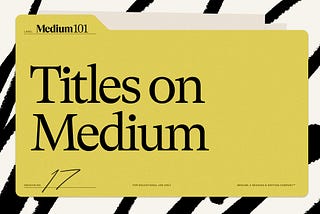 A guide to writing titles on Medium