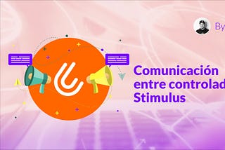 ¿Cómo comunicar controladores Stimulus?