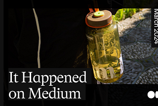 It happened on Medium: March 2024 roundup