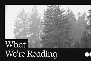 What We’re Reading: What’s the most useful feedback you’ve ever received?