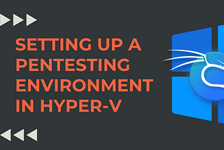 Setting up a pentesting environment in Hyper-V