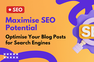 Maximise SEO Potential blog thumbnail