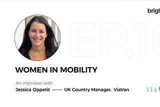 Women in Mobility — A snapshot of an interview with Jessica Oppetit — UK Country Manager for…