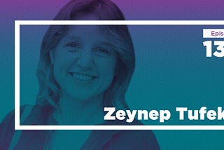 Zeynep Tufekci on the Sociology of The Moment (Live) (Ep. 130)