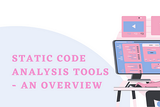 Static Code Analysis Tools — An Overview