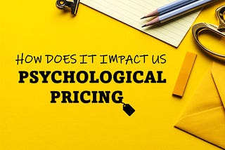 5 Sneaky Ways Psychological Pricing Impacts What We Want To Buy