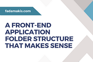 A Front-End Application Folder Structure that Makes Sense