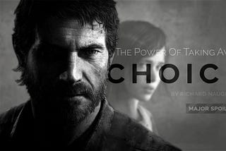 The Last Of Us & The Power Of Taking Away Choice